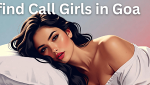 How To Find Call Girls In Goa